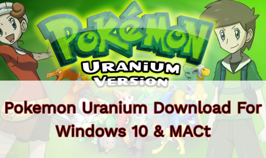 Pokemon Uranium Download For Windows 10 & MAC Pokemon Uranium Download For Windows 10 & MAC