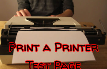 Print a Printer Test Page on Windows 10/8/7 – A Step-By-Step Guide