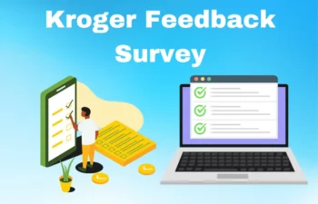 Kroger Feedback Survey at Kroger.Com/Feedback